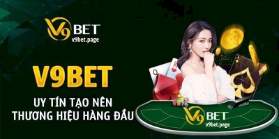 V9BET - Sân chơi cá cược sở hữu vị thế hàng đầu tại Việt Nam
